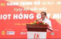 KHAI MẠC “HÀNH TRÌNH ĐỎ” LẦN THỨ X NĂM 2022  “KẾT NỐI DÒNG MÁU VIỆT” TẠI CÀ MAU
