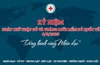NGÀY CHỮ THẬP ĐỎ VÀ TRĂNG LƯỠI LIỀM ĐỎ QUỐC TẾ (8/5): “ĐỒNG HÀNH CÙNG NHÂN ĐẠO”